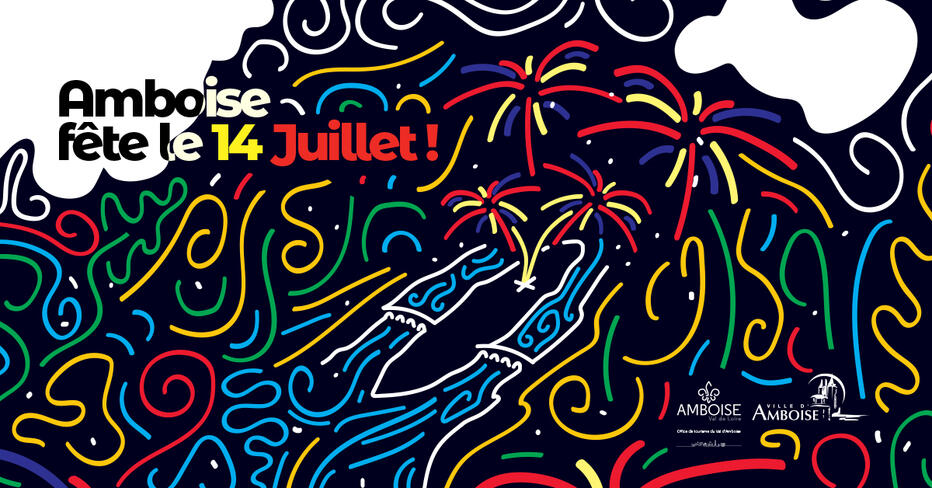 Amboise fête le 14 Juillet ! Amboise fête le 14 Juillet !