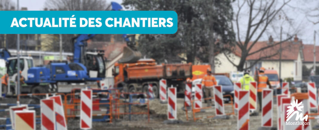 ACTUALITÉ DES CHANTIERS AU 21 NOVEMBRE 2025